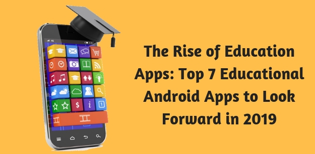 The Rise of Education Apps: Top 7 Educational Android Apps to Look ...