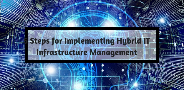 5 Steps for Implementing Hybrid IT Infrastructure Management
