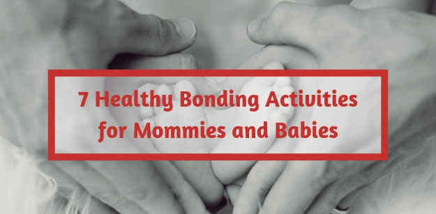 7 Healthy Bonding Activities for Mommies and Babies