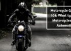 Motorcycle Guides 101- What type of Motorcycles are Automatic