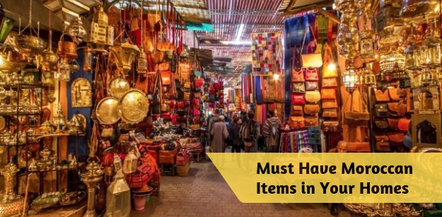 Must Have Moroccan Items in Your Homes