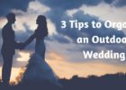 3 Tips to Organize an Outdoor Wedding