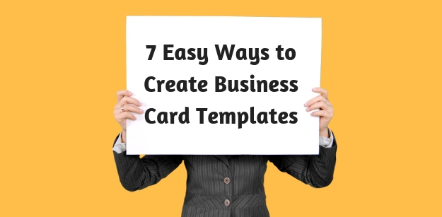 7 Easy Ways to Create Business Card Templates