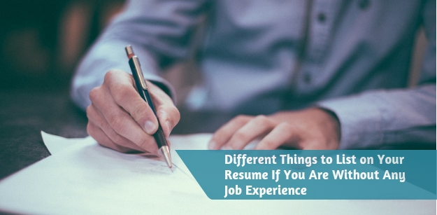 Different Things to List on Your Resume If You Are Without Any Job Experience