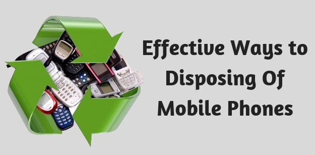 Effective Ways to Disposing Of Mobile Phones