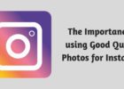 The Importance of using Good Quality Photos for Instagram