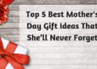 Top 5 Best Mothers Day Gift Ideas