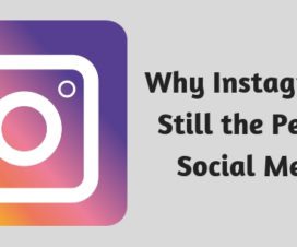 Why Instagram Is Still the Perfect Social Media
