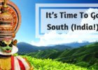 It’s Time To Go South India