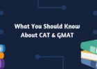 What You Should Know About CAT & GMAT