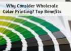 Why Consider Wholesale Color Printing? Top Benefits