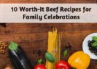 10 Worth-It Beef Recipes for Family Celebrations