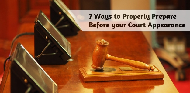 7 Ways to Properly Prepare Before your Court Appearance