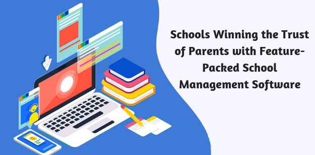 Schools Winning the Trust of Parents with Feature-Packed School Management Software