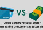 Credit Card vs Personal Loan – When Taking the Latter is a Better Choice