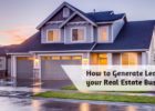 How to Generate Leads for your Real Estate Business