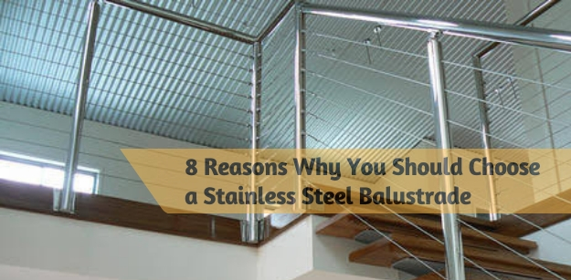 8 Reasons Why You Should Choose a Stainless Steel Balustrade