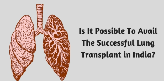 Is It Possible To Avail The Successful Lung Transplant in India