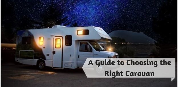 A Guide to Choosing the Right Caravan