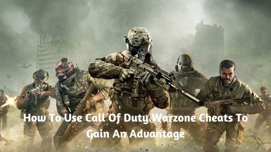 How To Use Call Of Duty Warzone Cheats To Gain An Advantage