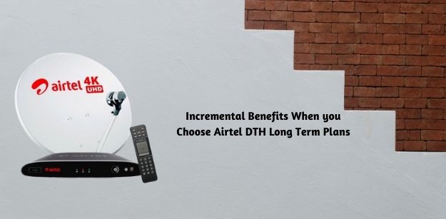 Incremental benefits when you choose Airtel DTH long term plans