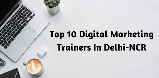 Top 10 Digital Marketing Trainers In Delhi-NCR