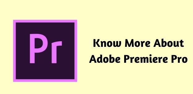 Know More About Adobe Premiere Pro