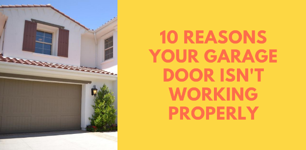 10 Reasons Your Garage Door Isnt Working Properly