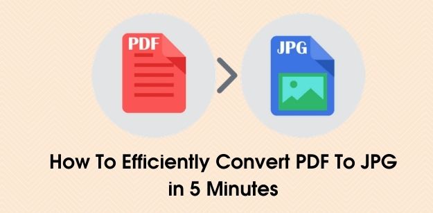 How To Efficiently Convert PDF To JPG in 5 Minutes