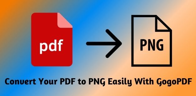 Convert Your PDF to PNG Easily With GogoPDF