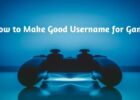 How to Make Good Username for Game