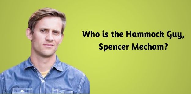 Who is the Hammock Guy, Spencer Mecham?