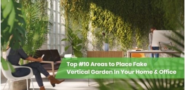 Top #10 Areas to Place Fake Vertical Garden in Your Home & Office