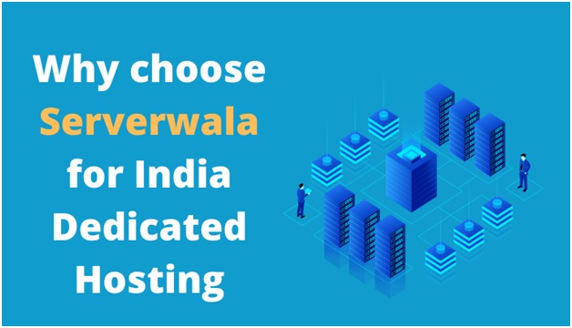 Why choose Serverwala for India Dedicated Hosting