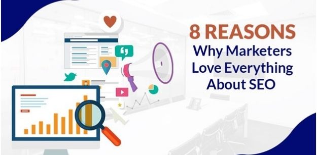 8 Reasons Why Marketers Love Everything About SEO