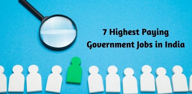 7 Highest Paying Government Jobs in India