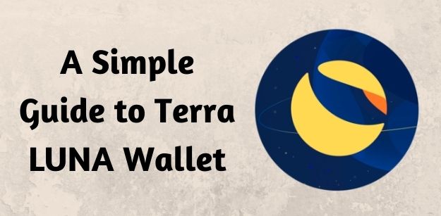 A Simple Guide to Terra LUNA Wallet