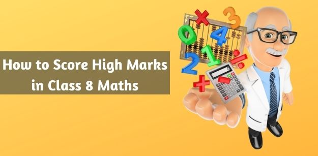 How to Score High Marks in Class 8 Maths