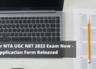 Apply for NTA UGC NET 2022 Exam Now - Application Form Released