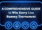 A comprehensive Guide to Win Every Live Rummy Tournament