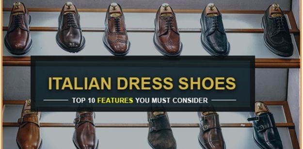 Italian Dress Shoes: Top 10 Features You Must Consider