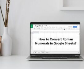 How to Convert Roman Numerals in Google Sheets