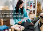From Zero to Hero - How I Built a 6-Figure Income with Dropshipping