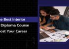 How the Best Interior Design Diploma Course Can Boost Your Career